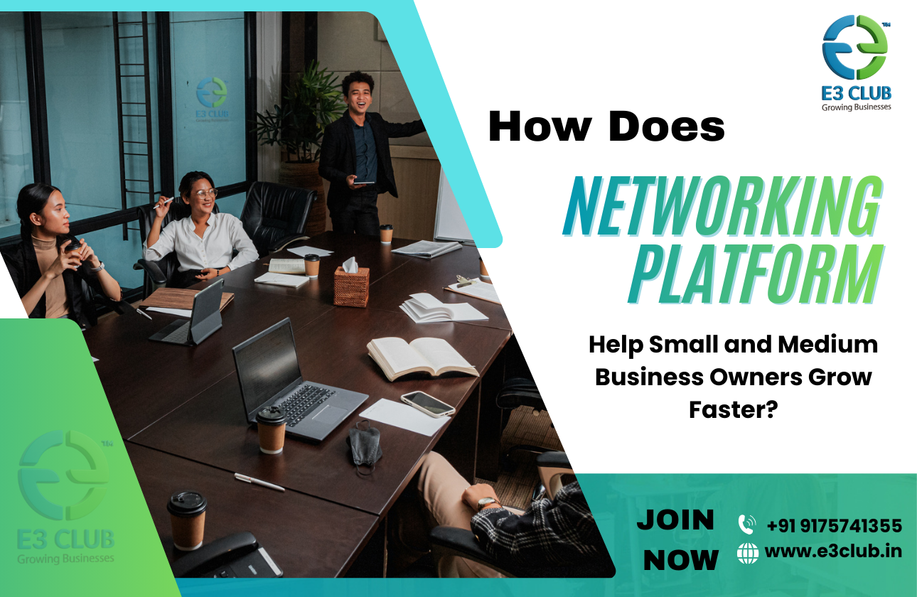 How Does a Networking Platform Help Small and Medium Business Owners Grow Faster?